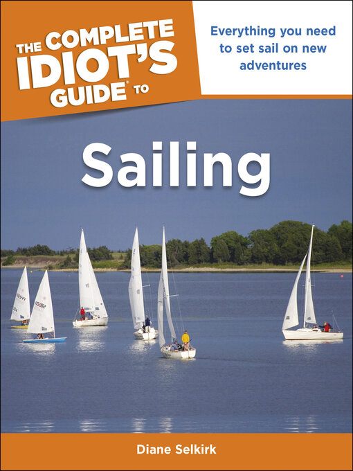 Title details for The Complete Idiot's Guide to Sailing by Diane Selkirk - Available